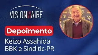 Visionnaire - Depoimento Keizo Assahida