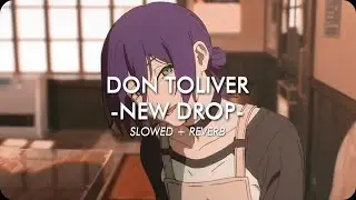 DON TOLIVER - NEW DROP  [ SLOWED + REVERB ]