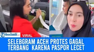 Viral Selebgram Aceh Protes Gagal Terbang Ke Thailand Gara-Gara Paspor Lecet, Airasia Buka Suara