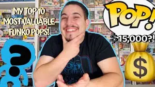 My 10 Most Valuable Funko Pops Are Worth Over $15,000!