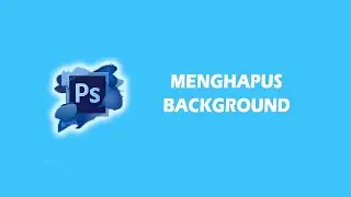 Cara menghapus background di photoshop | belajar photoshop untuk pemula