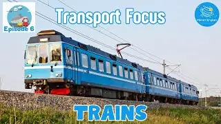 Trains | Transport Focus for Kindergarten | EYFS | Episode 6