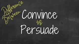 Какая разница между Convince и Persuade? 