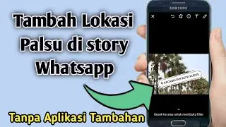 cara tambahkan lokasi palsu di story  WA