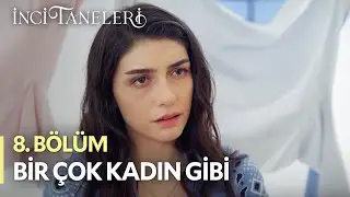 Bir Çok Kadın Gibi - İnci Taneleri (8. Bölüm)