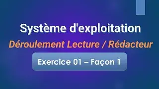 Système d'exploitation 2 - Déroulement Lecteur Reducteur  - Exercice 01 façon 1 -