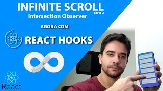 React Infinite Scroll (Scroll Infinito) utilizando Intersection Observer API, agora com React Hooks