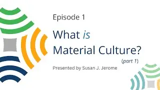 Quilts in a Material World, Episode 1 - What is Material Culture, Part 1