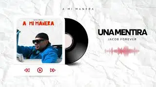 Jacob Forever - Una Mentira (Audio Oficial)