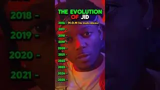 The Evolution Of JID