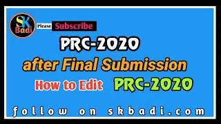 PRC-2020 || After Final Submission || How to Edit || SKBadi