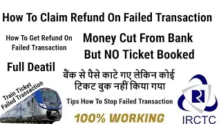 How to get refund from irctc on failed transaction | claim refund on failed transcation | IRCTC | 4K