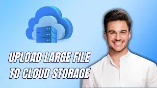 NEW! How to Upload Large Files in Cloud Storage