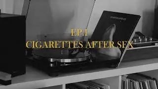 Cigarettes After Sex - EP.I (Vinyl Play)