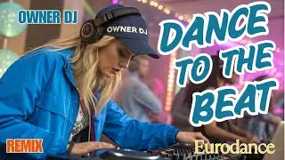 Owner DJ - Dance to the Beat ( Eurodance Turbo Mix ) #dancemusic #viralmusic #viralmusicvideo