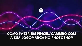 Como criar um pincel/carimbo com a sua logomarca no Photoshop?