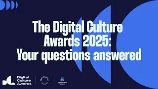 Digital Culture Awards 2025: Your Questions Answered