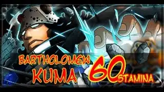 Bartholomew Kuma Raid Boss! One Piece Treasure Cruise JP 60 Stamina