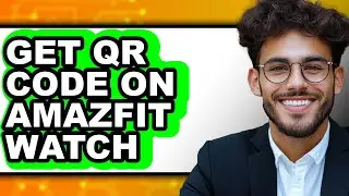 How to Get QR Code on Amazfit Watch 2025 (Only Way)