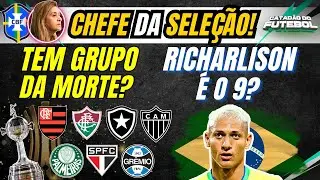 Grupos da LIBERTADORES Definidos🔥Richarlison é o 9?🤔Leila Chefe da Seleção?🔎