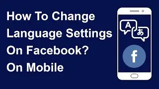 How To Change Language Settings On Facebook? On Mobile | Trendz Plus