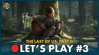 THE LAST OF US: PART II - 🔴 Let's Play #3