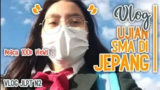 VLOG 11: UJIAN SMA DI JEPANG | VLOG JLPT N2