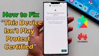 How to Fix This Device Isn't Play Protect Certified | Error By Google Play Services 2021