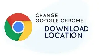 How To Change Google Chrome Default Download Location On Windows - Quick Tips