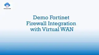 Demo Fortinet Firewall Integration with Virtual WAN