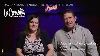 La Comedia Dinner Theatre- David K Main Lending Project of the Year
