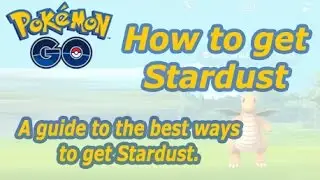 Pokemon Go - The best way to get Stardust fast