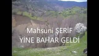 MAHSUNİ ŞERİF  YİNE BAHAR GELDİ