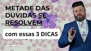 3 dicas para acabar com 50% das suas duvidas em hematologia (morfologia hematológica)