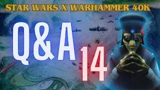 SW x WH40k | Q&A | 14