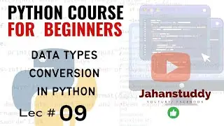 Lec 9 | Data types conversion  in python | Type conversion in python 