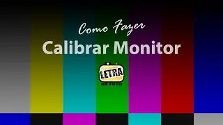 Calibrar Monitor - Letra na Foto