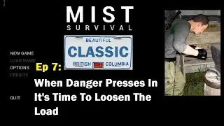 Mist Survival CLASSIC - Ep 7 - When Danger Presses In It's Time To Loosen The Load