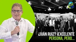 ¿Iván Ruiz? ¡Excelente persona, pero...