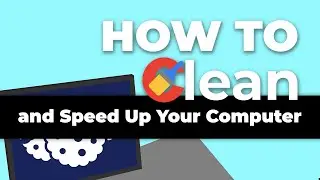 How To Clean And Speed Up Your Computer