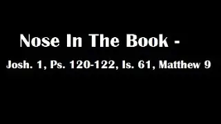 Nose In The Book - A Bible Reading Commentary - Joshua 1, Ps. 120-122, Is. 61, Matthew 9 - M'Cheyne