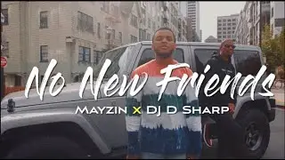 Mayzin and DJ D Sharp - No New Friends [Official Music Video]