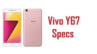 Vivo Y67 Specs, Features & Price
