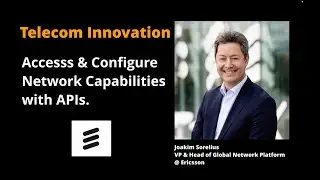 Telecom Innovation - Access to Network Capabilities with APIs (chat w/ Joakim Sorelius, VP @ E///)