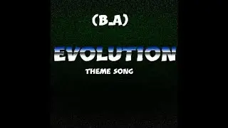 Evolution theme song