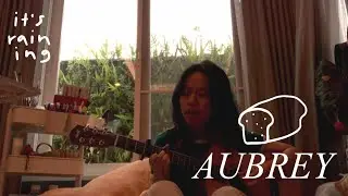 aubrey - bread🍞 (cover while its raining outside)