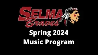 Spring '24 Music Program - Selma Middle School
