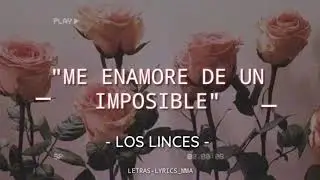 Los Linces - "Me Enamore de un Imposible" (Letras/Lyrics)