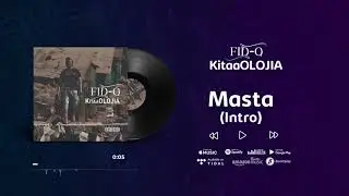 Fid Q - Masta Intro (KItaaOLOJIA)