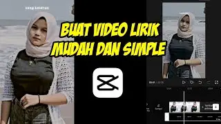 TUTORIAL BIKIN VIDEO LIRIK DI APK CAPCUT || EDIT VIDEO CAPCUT